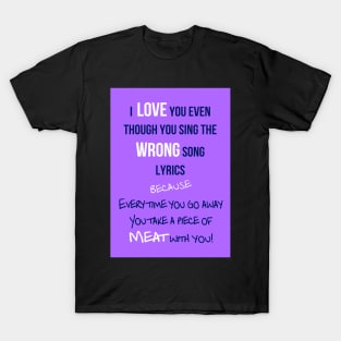 Wrong song lyrics T-Shirt